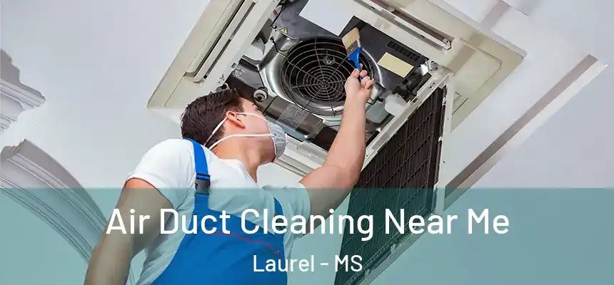  Air Duct Cleaning Near Me Laurel - MS