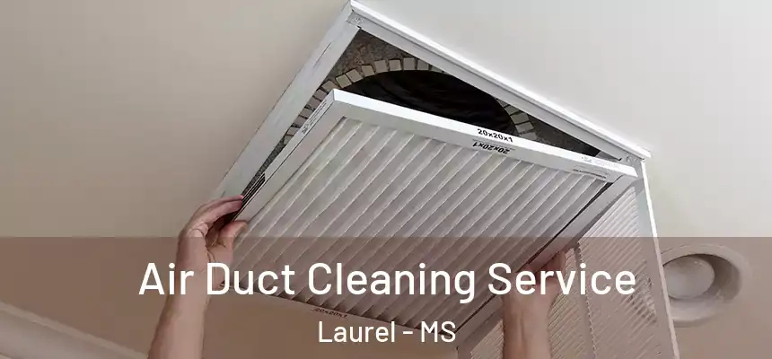 Air Duct Cleaning Service Laurel - MS