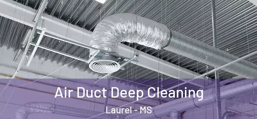  Air Duct Deep Cleaning Laurel - MS