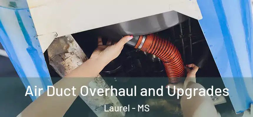  Air Duct Overhaul and Upgrades Laurel - MS