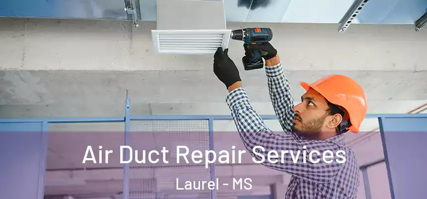  Air Duct Repair Services Laurel - MS