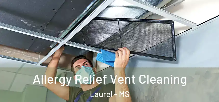  Allergy Relief Vent Cleaning Laurel - MS