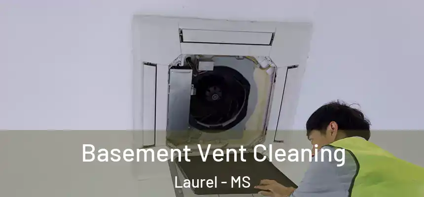  Basement Vent Cleaning Laurel - MS