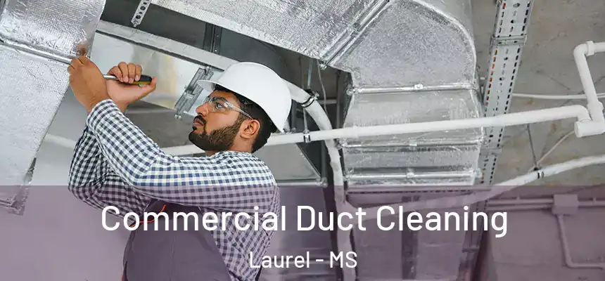  Commercial Duct Cleaning Laurel - MS