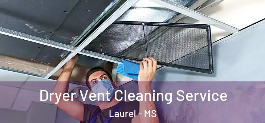  Dryer Vent Cleaning Service Laurel - MS
