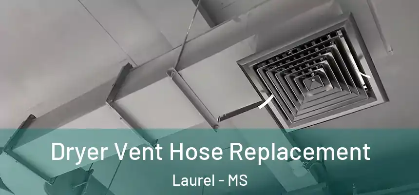  Dryer Vent Hose Replacement Laurel - MS