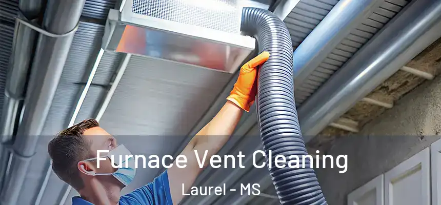  Furnace Vent Cleaning Laurel - MS