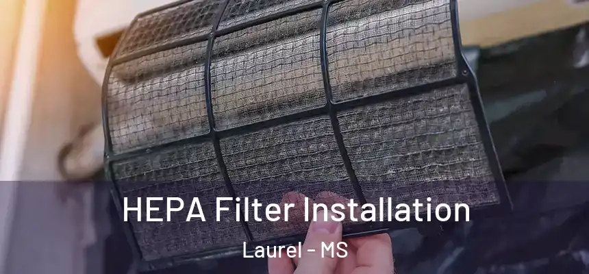  HEPA Filter Installation Laurel - MS