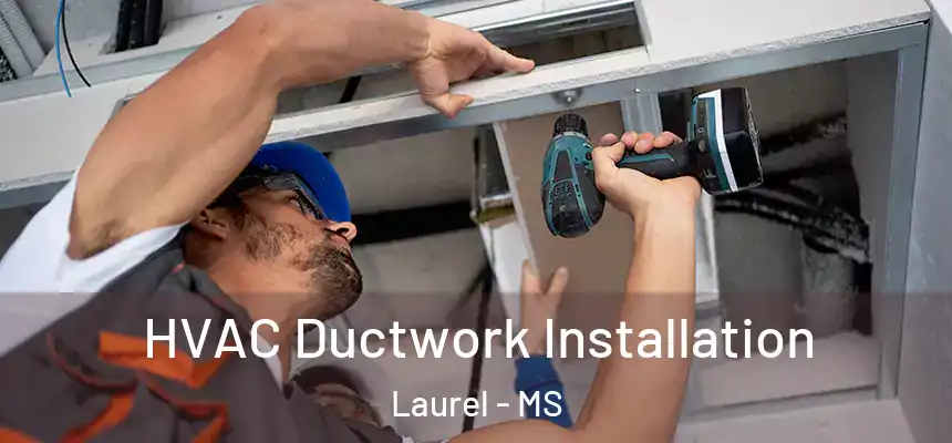  HVAC Ductwork Installation Laurel - MS