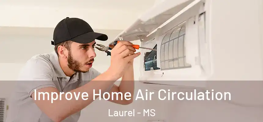  Improve Home Air Circulation Laurel - MS