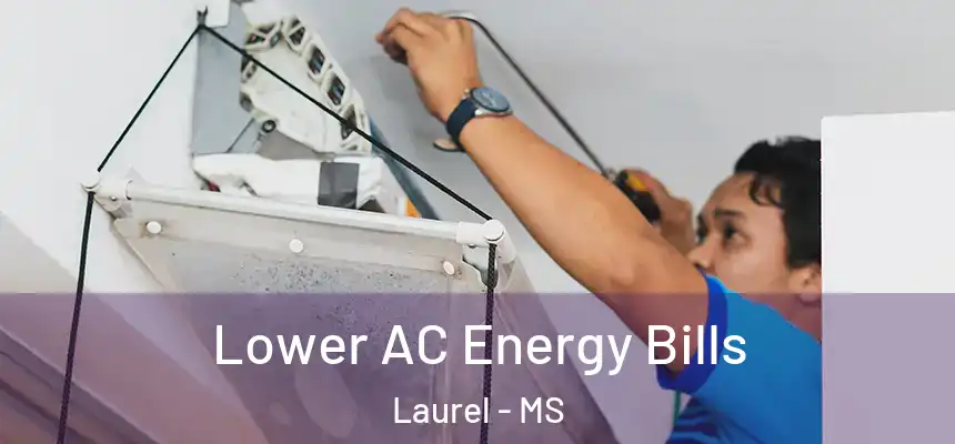  Lower AC Energy Bills Laurel - MS
